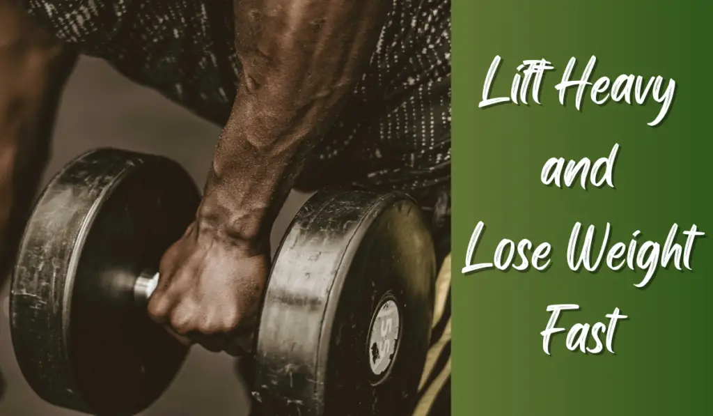 lift heavy to lose weight quickly