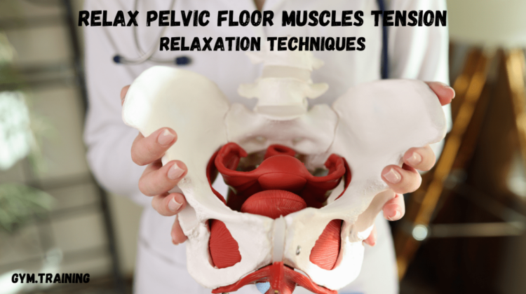 How To Relax Pelvic Floor Muscles